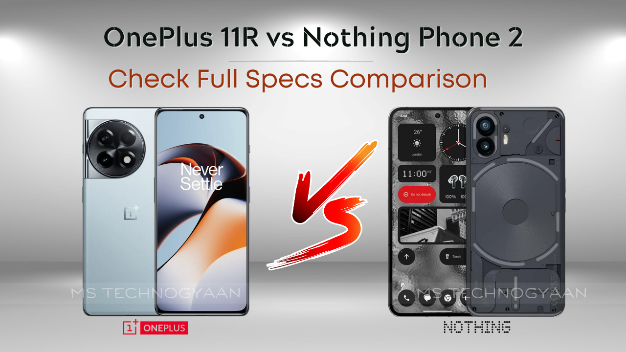 OnePlus 11R vs Nothing Phone 2