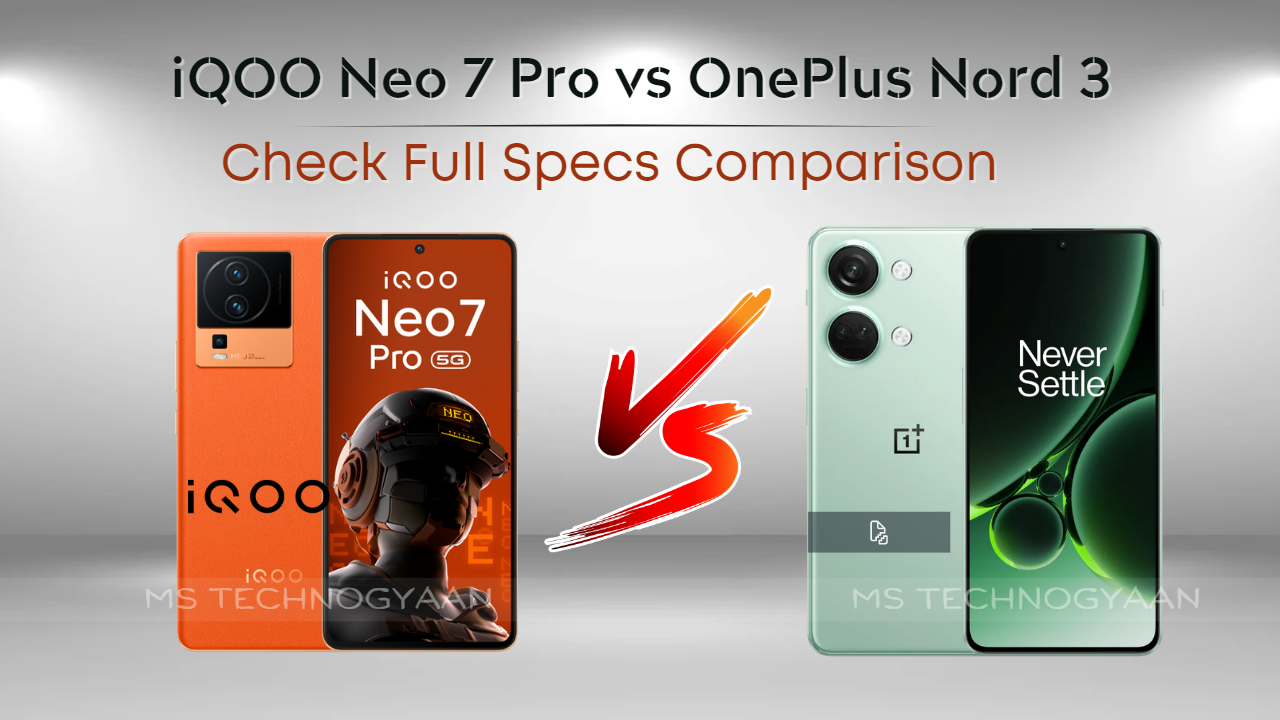 iQoo Neo 7 Pro vs OnePlus Nord 3